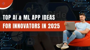 Top AI & ML App Ideas for Innovators in 2025